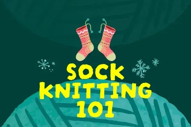 Guided Project: Sock Knitting (From Yarn to Cozy Finish)
